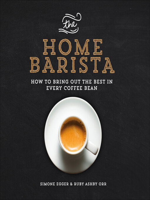 Title details for The Home Barista by Simone Egger - Available